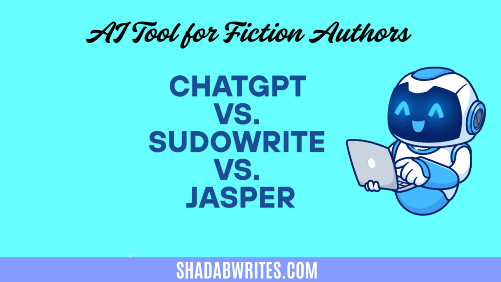 ChatGPT vs. Sudowrite vs. Jasper Which AI Tool is Best for Fiction Authors